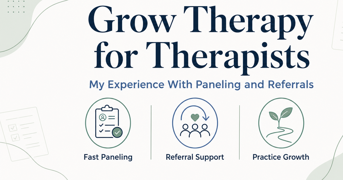 Grow Therapy for therapists review covering fast paneling, referral support, and practice growth